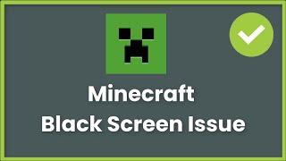 How To Fix Minecraft Launcher Black Screen Issue - Windows 11 / 10