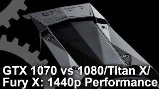 GeForce GTX 1070 1440p Benchmarks vs Fury X/ Titan X/ GTX 1080