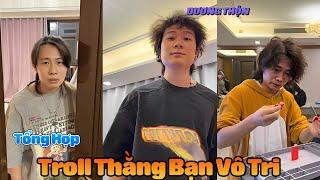 Tổng Hợp Troll Thằng Bạn Vô Tri Tập 57 | Những Pha Tấu Hài Của Giang Thần Và Tiểu Bạch (Dương Thộn)