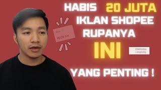 Demi Belajar "Ini", Habis Biaya Iklan Shopee 20Juta !