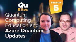 Quantum Computing Education and Azure Quantum Updates  | QuBites 5.1 | Quantum Computing Simplified