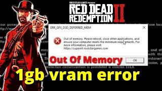 RDR 2 | ERR_GFX_D3D_DEFERRED_MEM | Out Of Memory | Error Fixed | 1gb vram crash fixed