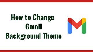 How to Change your Gmail Background Theme
