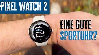 Ist die Google Pixel Watch 2 eine gute Sportuhr? Sport & Fitness Testbericht!