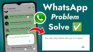 WhatsApp you can only share with up to 5 chats problem solve ! whatsapp 5 chats share problem
