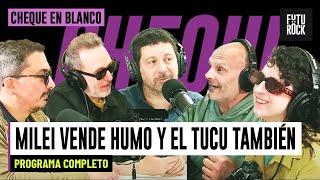 MILEI VENDE HUMO Y EL TUCU TAMBIÉN | PROGRAMA COMPLETO de CHEQUE EN BLANCO