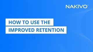 How to Use Improved Retention | Backup Retention Policy