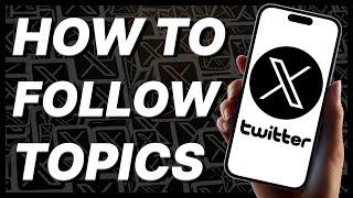 How To Follow Topics On X (Twitter) (2024)