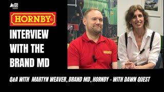 Hornby - Interview with the Brand MD, Martyn Weaver - with Dawn Quest
