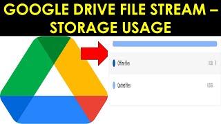 How to Check the Storage Used by Google Drive File Stream in your Computer | Google Drive Storage