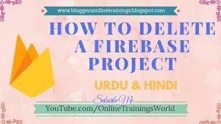 How to Delete Firebase Project in Urdu| Delete a firebase project | OnlineTrainingsWorld