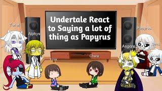 Undertale React to Saying a lot of thing as Papyrus