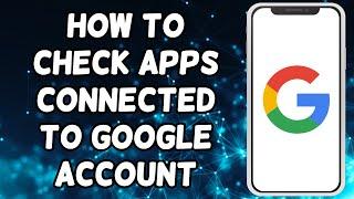 How To Check Apps Connected To Google Account