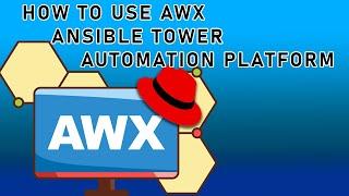AWX AND ANSIBLE TOWER / AUTOMATION PLATFORM - COMPREHENSIVE OVERVIEW TO RUN YOUR FIRST JOB!