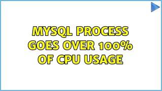 MySQL process goes over 100% of CPU usage (5 Solutions!!)