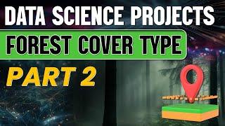 Data Science Project | Part 2 |Forest Cover Type