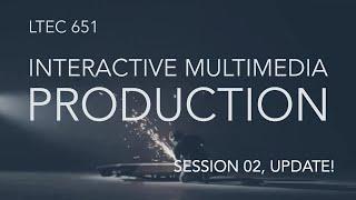 LTEC 651: Interactive Multimedia Production (Session 02, Supplement)