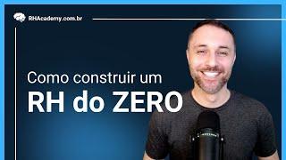 Como criar um RH do ZERO | RH Academy