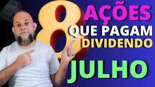 TOP 8 AÇÕES PARA JULHO QUE ANUNCIAM E PAGAM DIVIDENDOS   SERIE DIVIDENDO INTELIGENTE