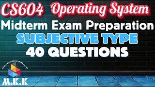 CS604 Midterm Exam Prep. | 40 Subjective Type Repeated Questions | Operating System Subjective Part