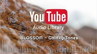 Audio Library Youtube ( No Copyright ) Free Music for Content Creators | BLOSSOM - Galaxy Tones