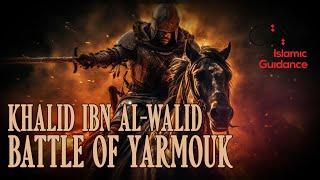 Khalid Ibn Al-Walid - Battle Of Yarmouk