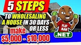 5 Steps to Wholesaling a House in 30 Days or Less | How to Wholesale Real Estate for Beginners