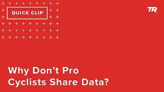 Why Don’t Pro Cyclists Share Data? (Ask a Cycling Coach 316)