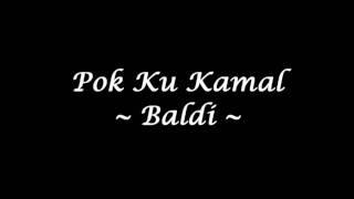Pok Ku Kamal - Baldi (Studio Version)