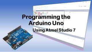 #56 Programming the Arduino Uno Using Atmel Studio 7