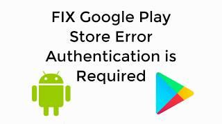 FIX Google Play Store Error Authentication is Required [UPDATED]