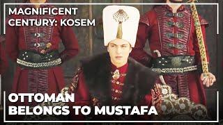 Prince Mustafa Is On The Ottoman Throne! | Magnificent Century: Kosem