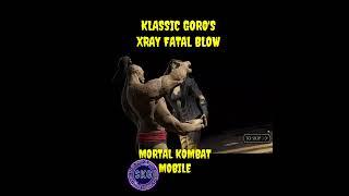 Mk Mobile | Klassic Goro | Xray Fatal Blow Attack