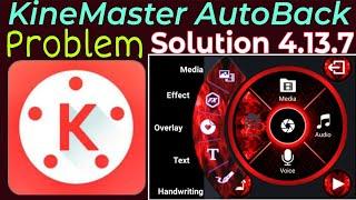 Auto Back Problem In KineMaster!!! How To Fix? | kinemaster 4.13.7 solution