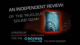 Independent review of 'NUCLEUS,' (for Access Virus Ti synths) by Ultimate X Sounds - a deep dive