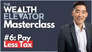 The Wealth Elevator Masterclass: Part 6 - Why Real Estate to Pay Less Tax