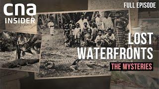 Forgotten Histories And Mysteries Of Singapore's Old Waterfronts | Lost Waterfronts: The Mysteries