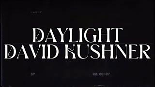 Daylight - David Kushner (1‘48“ Version)