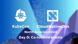 Day 0 - KubeCon + CloudNativeCon North America