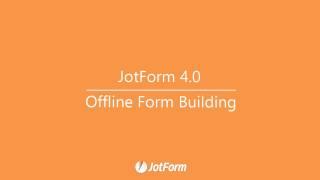 Jotform 4.0: Continue editing your forms even while offline