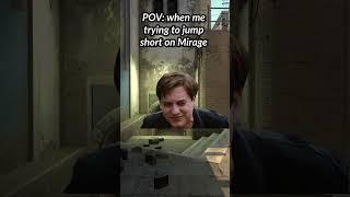 WHEN me trying to jump short on MIRAGE | EEZGAME | #shortvideo #shorts #meme