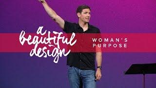 A Beautiful Design (Part 7) - Woman's Purpose