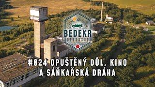  BEDEKR #024 | Opuštěný důl, kino a sáňkařská dráha