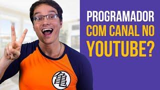 POR QUE TODO PROGRAMADOR DEVE TER CANAL NO YOUTUBE? 