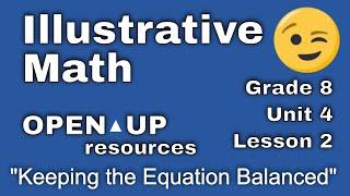  8th Grade, Unit 4, Lesson 2 "Keeping the Equation Balanced"   Illustrative Math