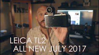 The New Leica TL2. In Hand, 1st Look and Thoughts! HUFF, July 2017