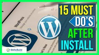  15 CRUCIAL Things  You MUST DO After Installing WordPress