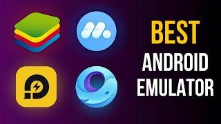 4 Best Android Emulators for PC 