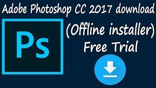 Adobe Photoshop CC 2017 download (Offline installer)