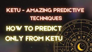 KETUs Best Predictive Techniques | How to Predict from Ketu | Vedic astrology